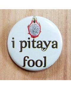 I Pitaya Fool Dragon Fruit Pinback Button