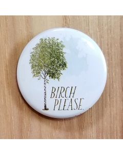 Birch Please Pinback Button