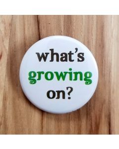 What's Growing On? Pinback Button