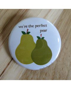 We're the Perfect Pear Pinback Button