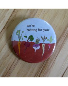 We're Rooting For You! Pinback Button