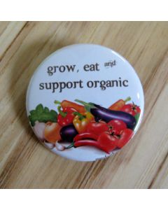 Grow, Eat and Support Organic Pinback Button