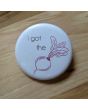 I Got the Beet Pinback Button