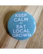 Keep Calm and Eat Local Grown Pinback Button