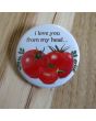 I Love You From My Head Tomatoes Pinback Button