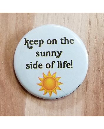 Keep on the Sunny Side of Life! Pinback Button