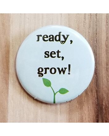 Ready, Set, Grow! Pinback Button