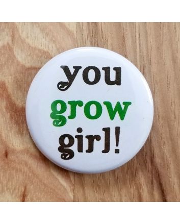 You Grow Girl! Pinback Button